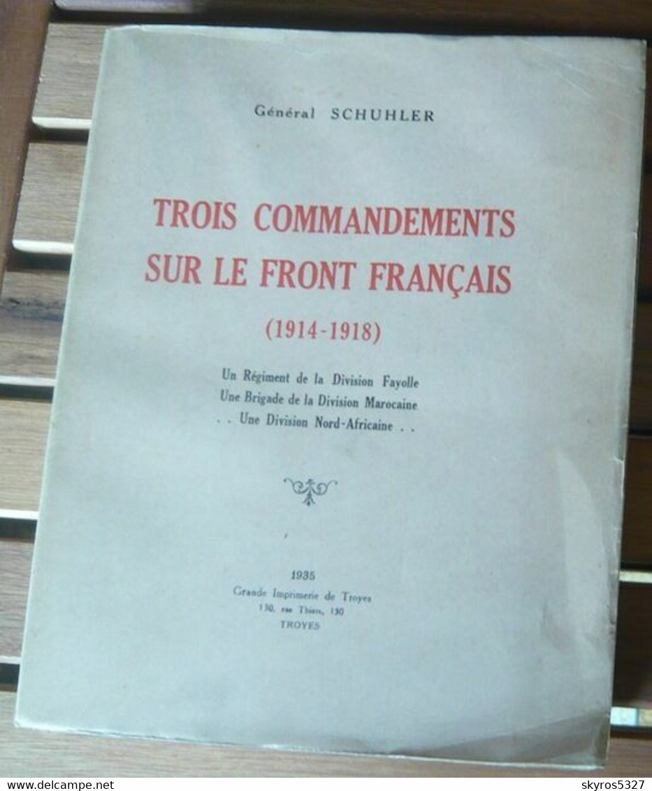 Trois Commandements Sur Le Front Français (1914-1918) – Un Régiment De La Division Fayolle Une Brigade De La Division Ma - Guerra 1914-18