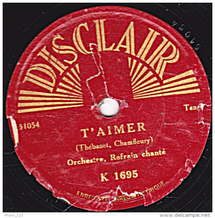78 Trs - DISCLAIR K 1633 - état TB -  CHANT Et ORCHESTRE - T'AIMER - LE TANGO DES FAUVETTES - 78 T - Disques Pour Gramophone