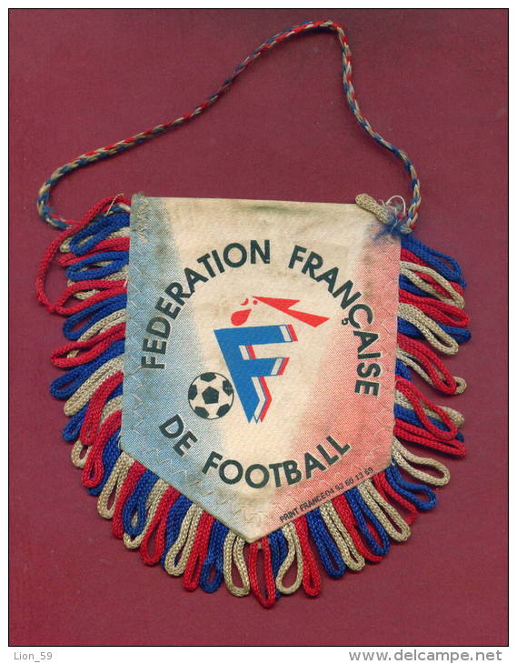 W25  / SPORT - FEDERATION FRANCAISE DE FOOTBALL Soccer Fussball Calcio  11 X  11 Cm. Wimpel Fanion Flag France - Other & Unclassified