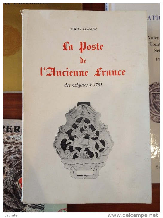 Lenain Louis   LA POSTE DE L'ANCIENNE FRANCE, DES ORIGINES A 1791, - Philatelistische Wörterbücher