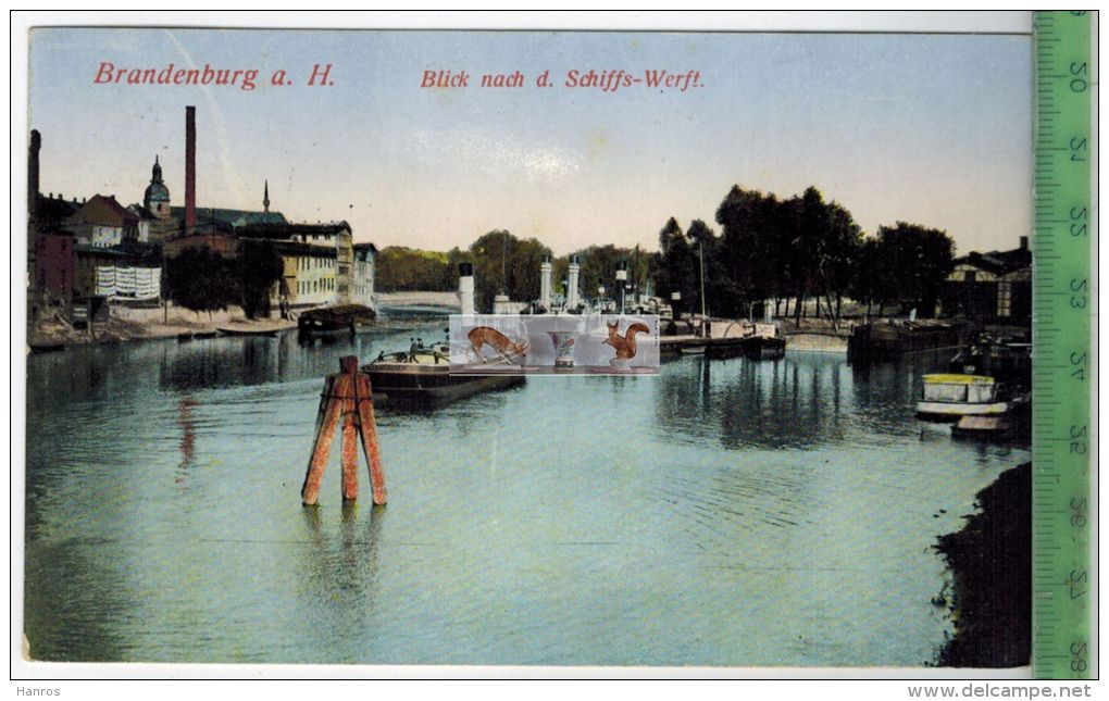 Brandenburg A. H. Blick Nach D. Schiffs-Werft &ndash;  1917 -Verlag: ----------,   Postkarte,mit Frankatur, Mit Stempel - Brandenburg