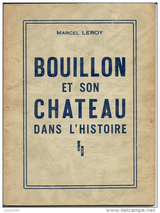 BOUILLON ..-- Et Son CHATEAU Dans L'Histoire . 66 Pages De Textes , Gravures , Pubs Bouillonnaises . Voir Scans !! - Bouillon