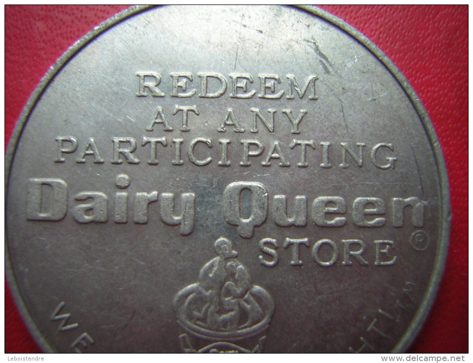 JETON EN ALUMIUN  REDEEM AT ANY PARTICIPATING DAIRY QUEEN STORE  WE TREAT YOU RIGHT   FREE SUNDAE 40 C OF ANY ROYAL TREA - Other & Unclassified