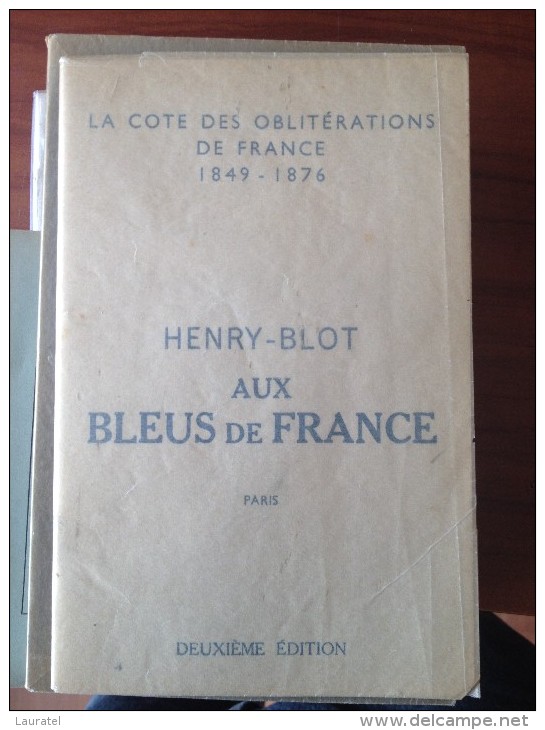 BLOT Henry: La Cote Des Oblitérations De France 1849 à 1876, Bleus De France - Matasellos