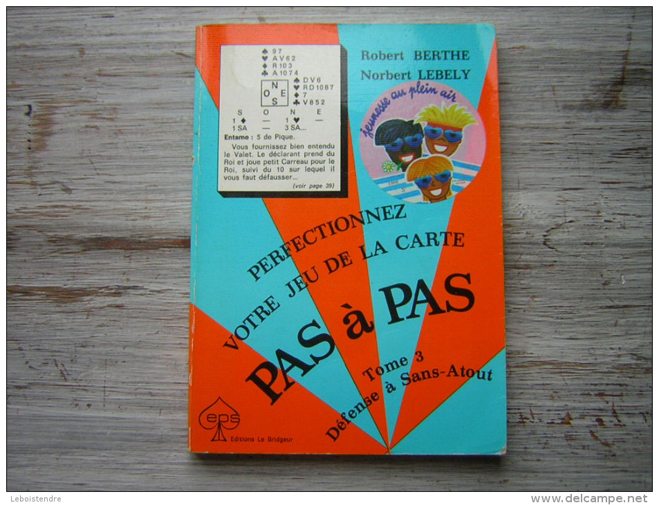 BRIDGE  ROBERT BERTHE NORBERT LEBELY  PERFECTIONNEZ VOTRE JEU DE LA CARTE PAS A PAS  TOME 3 DEFENSE A SANS ATOUT 1985 - Palour Games