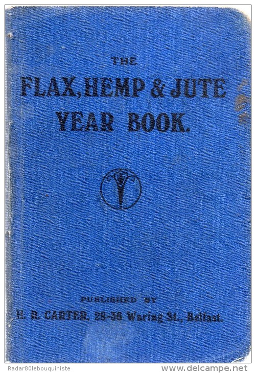 The Flax,hemp & Jute Year Book.published By H.R.CARTER.BELFAST.342 Pages.sans Date.second Revised Edition. - Bricolage / Technique