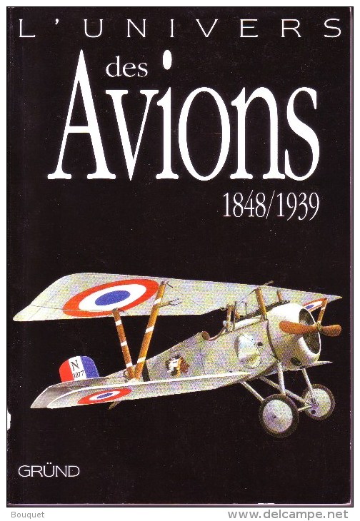 LIVRES - AVIATION - L'UNIVERS DES AVIONS 1848 / 1939 - JOHN BATCHELOR & MALCOM V. LOWE - EDITEUR GRÜND - 2005 - Avion