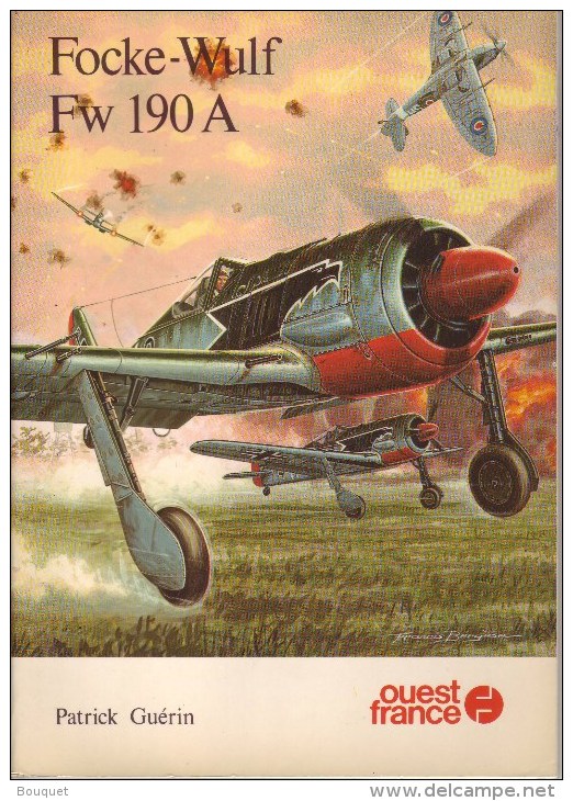 LIVRES - AVIATION - AVION CHASSEUR BOMBARDIER MONOMOTEUR - FOCKE WULF FW 190 A - PATRICK GUERIN - EDITEUR OUEST FRANCE - AeroAirplanes