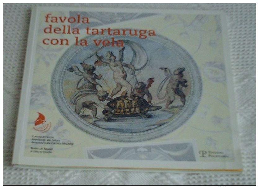 Favola Della Tartaruga Con La Vela - Un Libro Per Condurre I Bambini Alla Scoperta Dell ´arte In Palazzo Vecchio Firenze - Bambini E Ragazzi