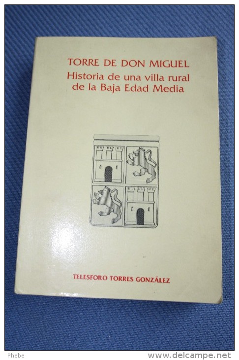 Torre De Don Miguel Historia De Una Villa Rural De La Baja Edad Media - Culture