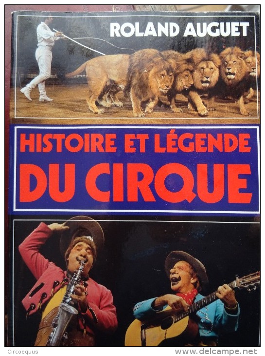 Roland Auguet Histoire Et Légende Du Cirque Circus Circo Cirkus Zirkus - Divertissement