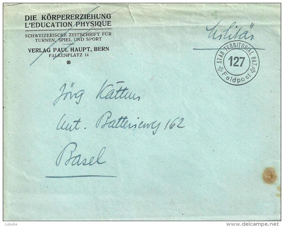 Feldpost Brief  "Verlag Paul Haupt, Bern - Körpererziehung"  Stab.Territorial Bat. 127      Ca. 1940 - Oblitérations