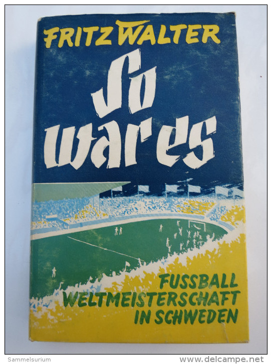 Fritz Walter "So War Es" Fussball-Weltmeisterschaf T In Schweden 1958 - Biographies & Mémoires