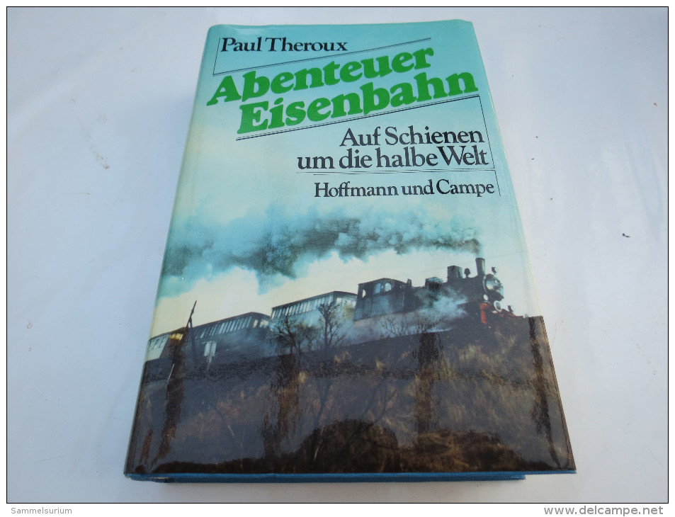 Paul Theroux "Abenteuer Eisenbahn" Auf Schienen Um Die Halbe Welt, Erstauflage, Hoffmann Und Campe - Verkehr