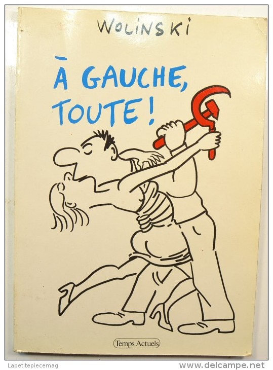 Wolinski A Gauche Toute éditions Temps Actuels 1982 BD Comique / érotique / Politique - Wolinski