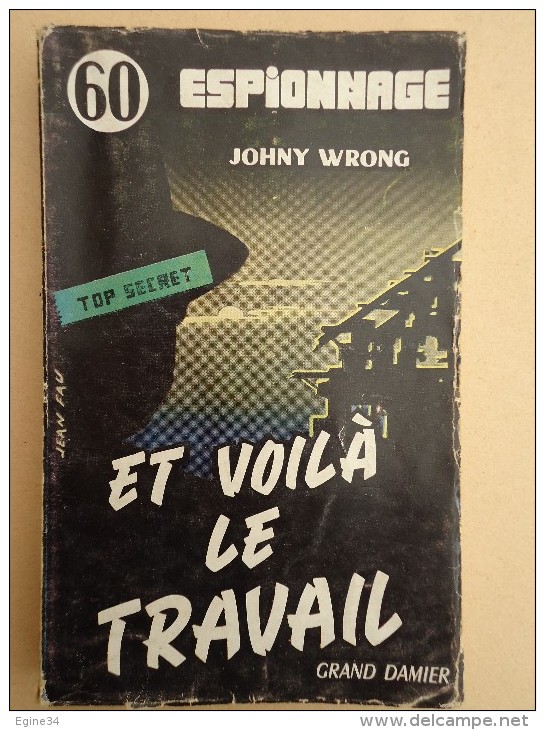 Editions Du Grand Damier - Top Secret No 60 - Espionnage - Johny Wrong - Et Voilà Le Travail - Couverture Jean Fau - Antiguos (Antes De 1960)