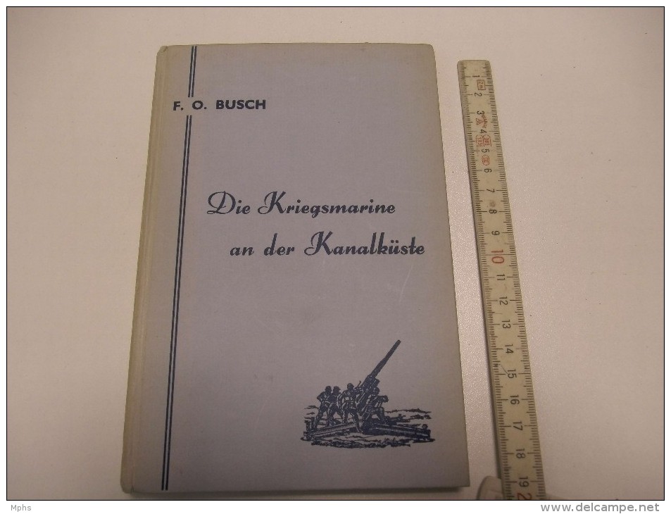 Die Kriegsmarine An Der Kanalküste German Navy Duitse Marine Kustartillerie CA Coastal Artillery Marine Allemande - Livres Anciens