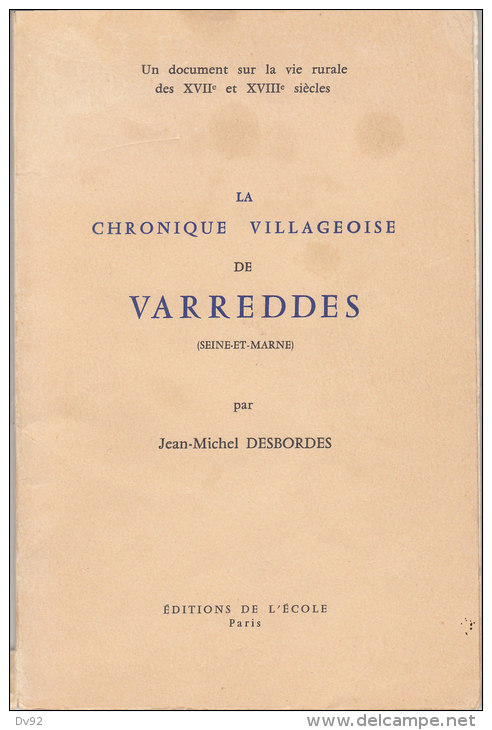 LA CHRONIQUE VILLAGEOISE DE VARREDES (SEINE ET MARNE) JEAN MICHEL DESBORDES - Ile-de-France