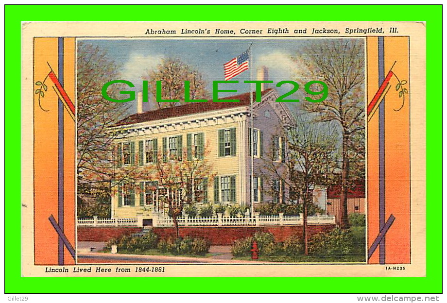 SPRINGFIELD, IL - ABRAHAM LINCOLN'S HOME, CORNER EIGHTH &amp; JACKSON - H.N. SHONKWILER - - Springfield – Illinois