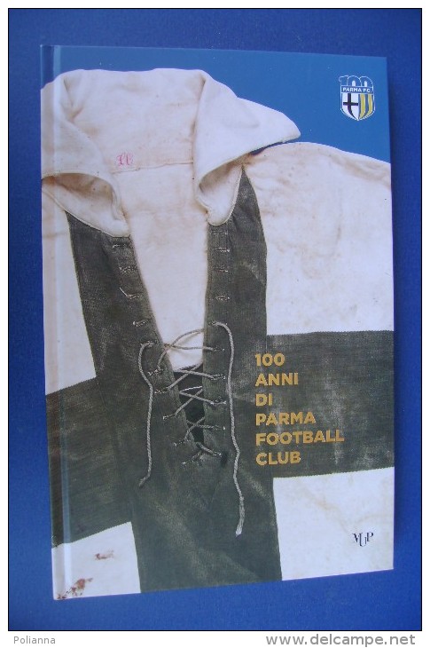 PFX/4 CALCIO - Piovani-Squarcia 100 ANNI DI PARMA FOOTBALL CLUB MuP Ed.2013 - Bücher