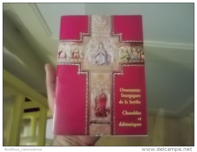 INTROUVABLE : Ornements Liturgiques De La Sarthe Chasubles Et Dalmatiques (religion, église, Soutane.... - Religion