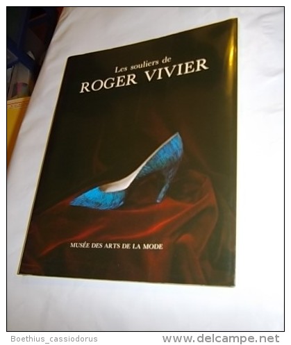 LES SOULIERS DE ROGER VIVIER  9 DECEMBRE 1987 -  13 MARS 1988  MUSEE ARTS DE LA MODE - Mode