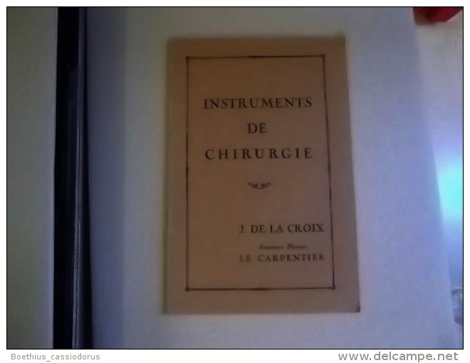 INSTRUMENTS DE CHIRURGIE  J. DELACROIX  Ancienne Maison LE CARPENTIER   1925 - 1901-1940