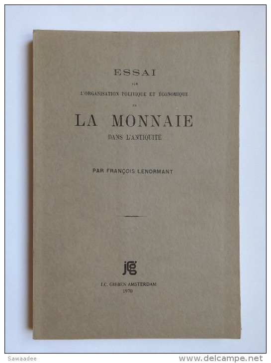 LIVRE - NUMISMATIQUE - ESSAI SUR L'ORGANISATION POLITIQUE ET ECONOMIQUE DE LA MONNAIE DANS L'ANTIQUITE - F. LENORMANT - Livres & Logiciels