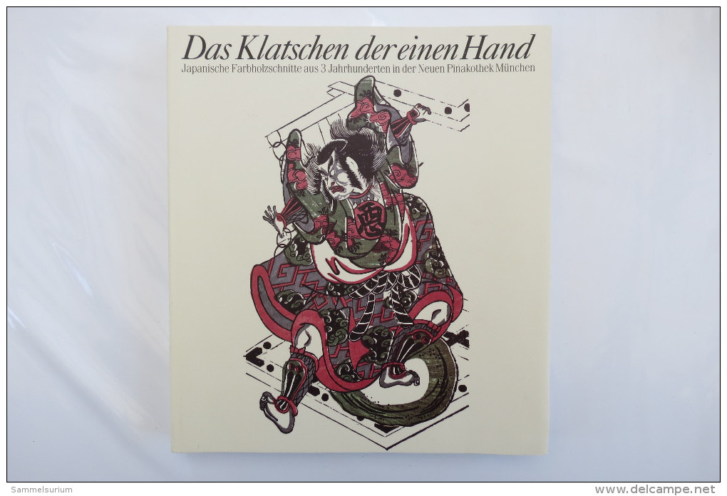 "Das Klatschen Der Einen Hand" Japanische Farbholzschnitte Aus 3 Jahrhunderten, Neue Pinakothek München 1992 - Catalogi