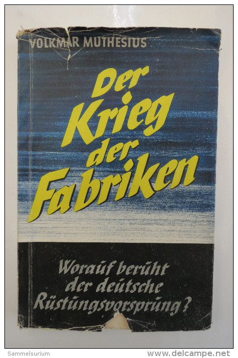 Dr. Volkmar Muthesius "Der Krieg Der Fabriken" Worauf Beruht Der Deutsche Rüstungsvorsprung? Von 1941 - Kataloge