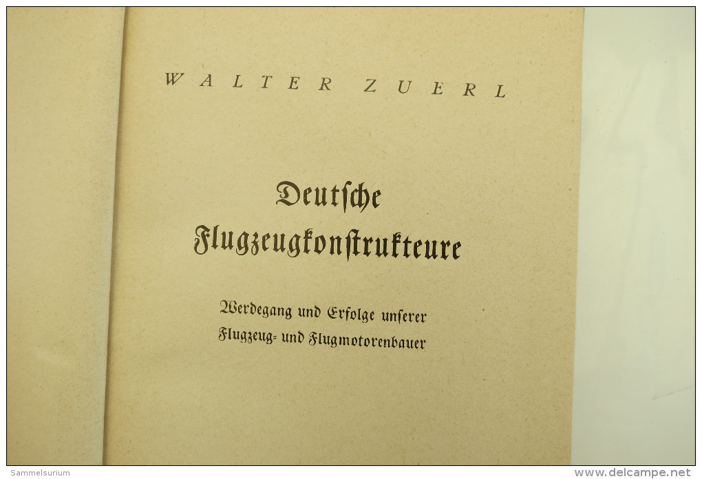 Walter Zuerl "Deutsche Flugzeugkonstrukteure" Werdegang Und Erfolge Unserer Flugzeug- Und Flugmotorenbauer, Von 1938 - Technical