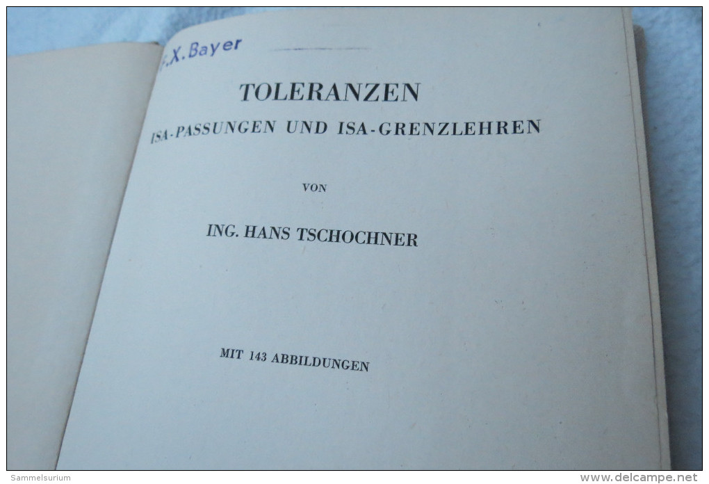 Ing. Hans Tschochner "Toleranzen" ISA-Passungen Und ISA-Grenzlehren - Technical