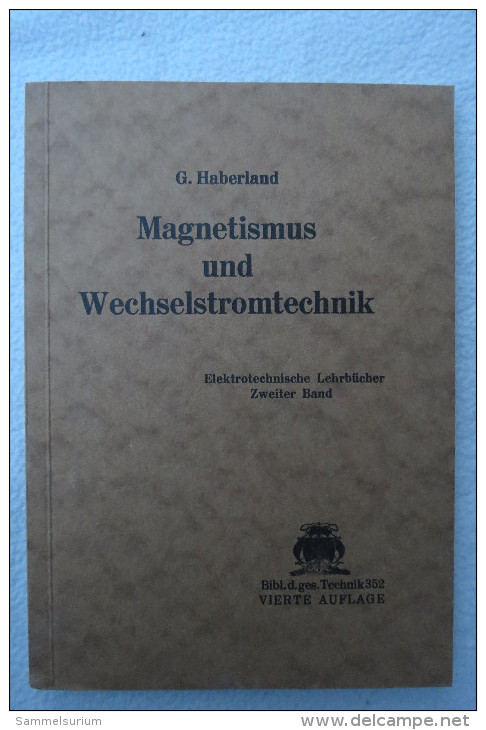 Prof. Dipl.-Ing. G. Haberland "Magnetismus Und Wechselstromtechnik" II. Elektrotechnische Lehrbücher, Von 1939 - Technical