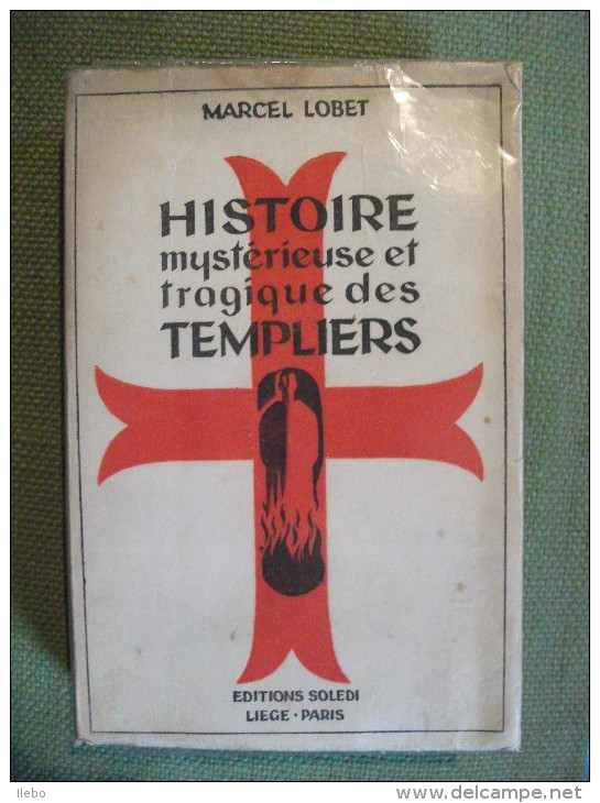 Histoire Mystérieuse Et Tragique Des Templiers Par Marcel Lobet 1944 Franc-maçonnerie - Histoire
