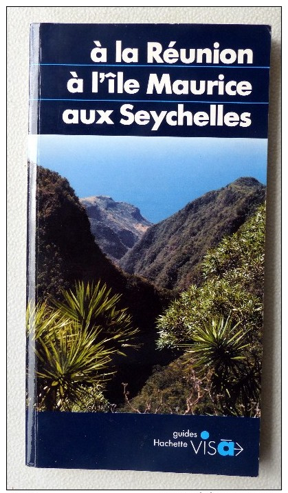 A LA REUNION - A L'ÎLE MAURICE- AUX SEYCHELLES-  Guides HACHETTE VISA. - Reizen