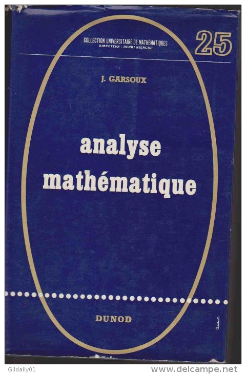 ANALYSE MATHEMATIQUE 25 Par J. Garsoux - Collection Universitaire De Mathématique. 1968. - 18 Ans Et Plus