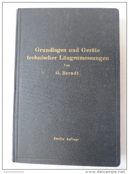 Prof. Dr. G. Berndt "Grundlagen Und Geräte Technischer Längenmessungen" Von 1929 - Técnico
