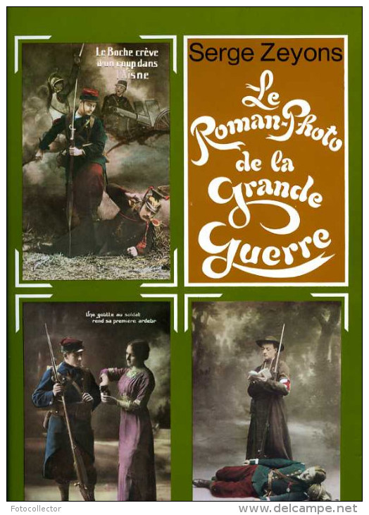 Guerre 14-18 Le Roman Photo De La Grande Guerre Par Zeyons (ISBN 2720600326) - War 1914-18