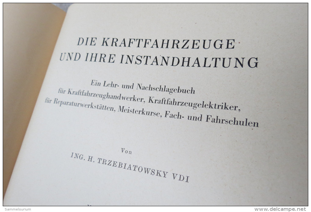 H.Trzebiatowsky "Die Kraftfahrzeuge Und Ihre Instandhaltung" Lehr- Und Nachschlagebuch Mit 1171 Seiten, Von 1957 - Technical