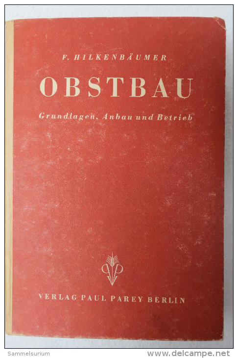 Dr. Friedrich Hilkenbäumer "Obstbau" Grundlagen, Anbau Und Betrieb, Von 1944 - Nature