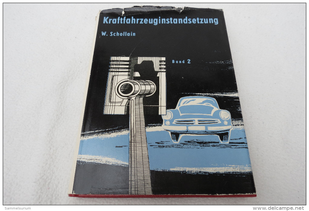 Ing. Werner Schollain "Kraftfahrzeuginstandsetzung" Band II: Organisation Und Ausführung Der Instandsetzungen, VEB, 1957 - Technical