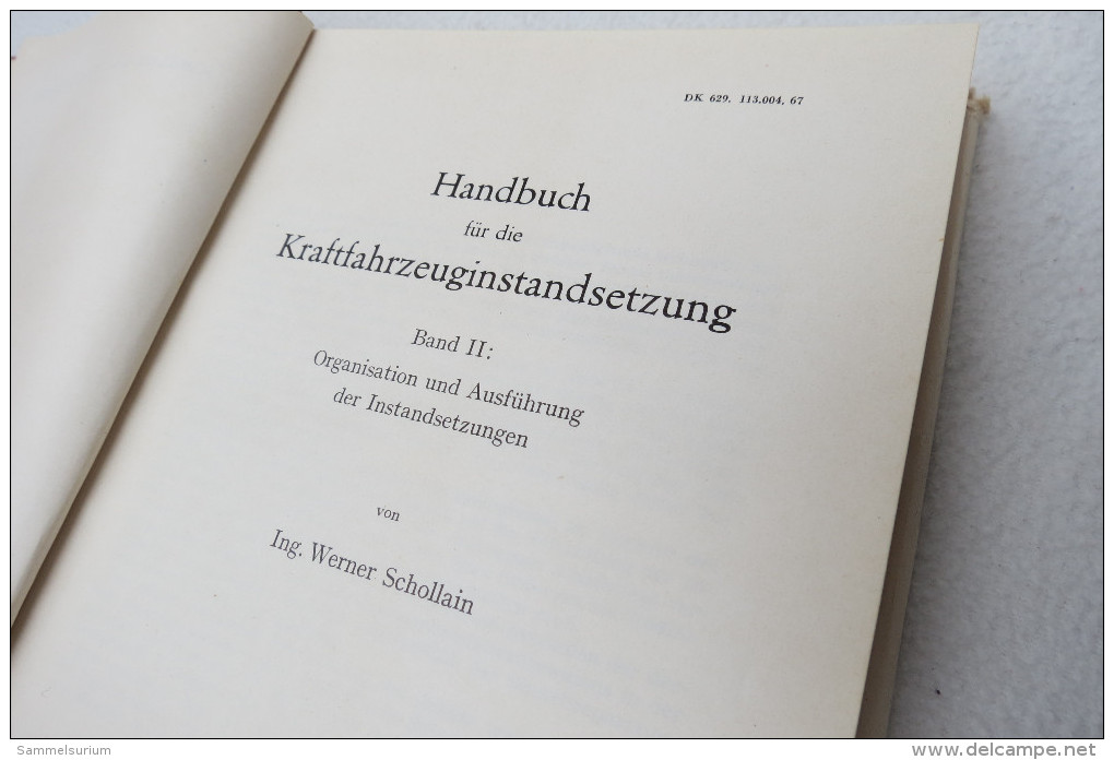 Ing. Werner Schollain "Kraftfahrzeuginstandsetzung" Band II: Organisation Und Ausführung Der Instandsetzungen, VEB, 1957 - Técnico