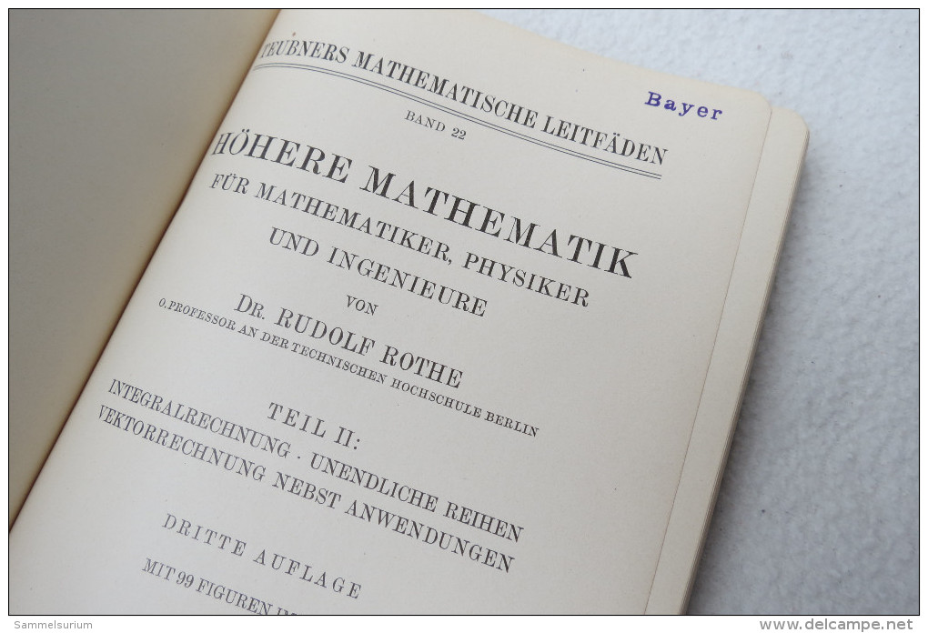 R. Rothe "Höhere Mathematik" Teil II: Integralrechnung, Unendliche Reihen, Vektorrechnung Nebst Anwendungen, Von 1938 - Livres Scolaires