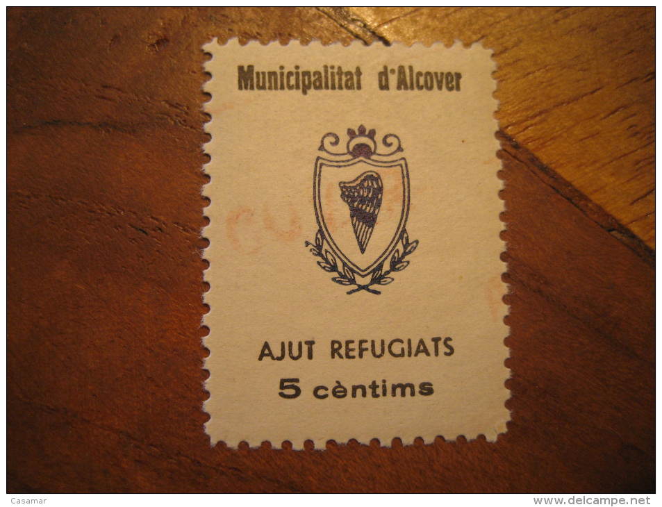 Municipalitat ALCOVER Tarragona Ajut Refugiats Poster Stamp Label Vignette Vi&ntilde;eta Espa&ntilde;a Guerra Civil War - Viñetas De La Guerra Civil