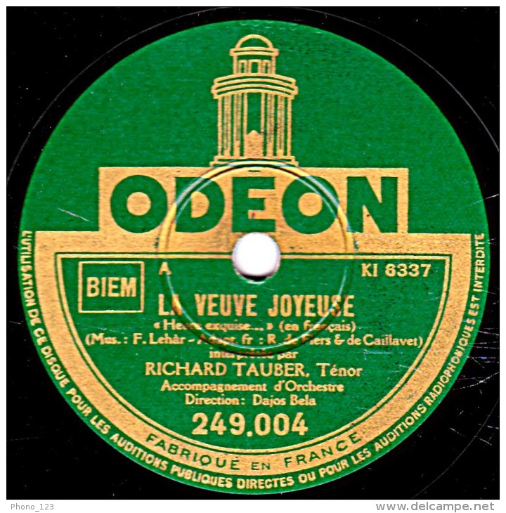 78 Trs - ODEON 249.004 - état TB - RICHARD TAUBER Ténor - LA VEUVE JOYEUSE "Heure Exquise" LE COMPTE DE LUXEMBOURG - 78 Rpm - Schellackplatten