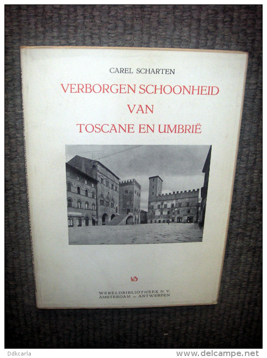 Verborgen Schoonheid Van Toscane En Umbrië - Carel Scharten - 1958 - Géographie