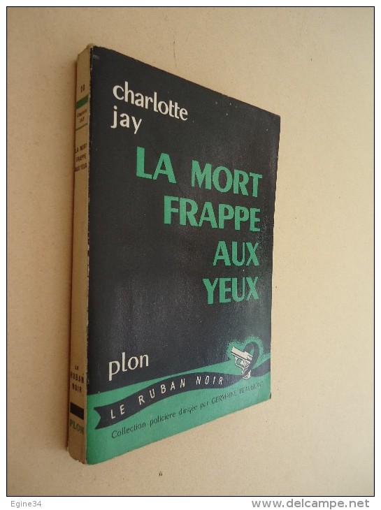 Editions Plon -  Collection Le Ruban Noir - No 10 - Charlotte Jay - La Mort Frappe Aux Yeux - 1954 - Plon