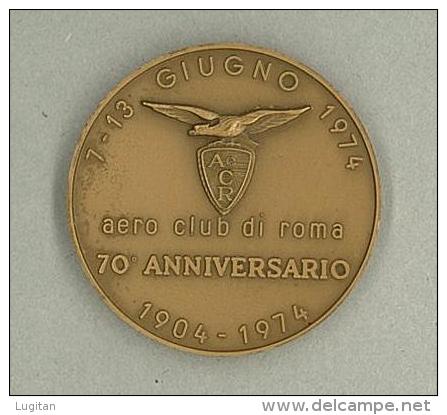 1904 - 1974 - 70° ANNIVERSARIO AERO CLUB DI ROMA - ACR - MEDAGLIA BRONZO - E.R. - DIAMETRO 40 Mm - PAGANI - Autres & Non Classés
