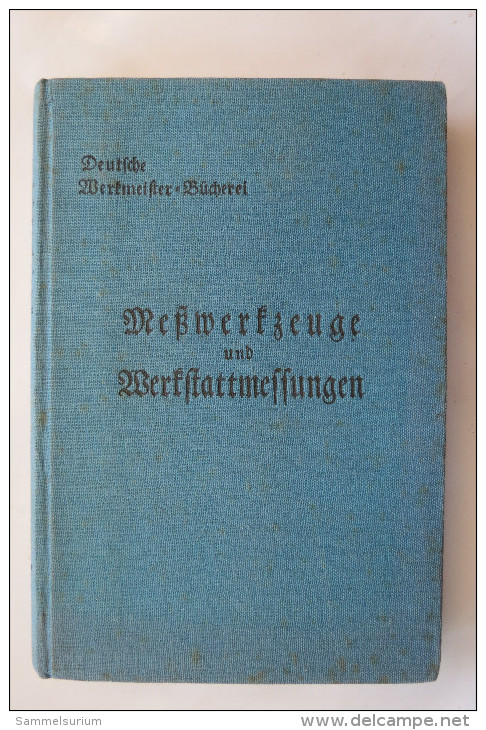 "Meßwerkzeuge Und Werkstattmessungen" Deutsche Werkmeister-Bücherei Von 1930 - Technical