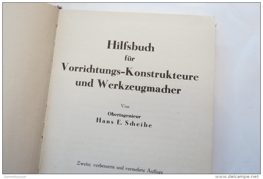 Oberingenieur Hans E. Scheibe "Hilfsbuch Für Vorrichtungs-Konstrukteure Und Werkzeugmacher", Von 1941 - Técnico